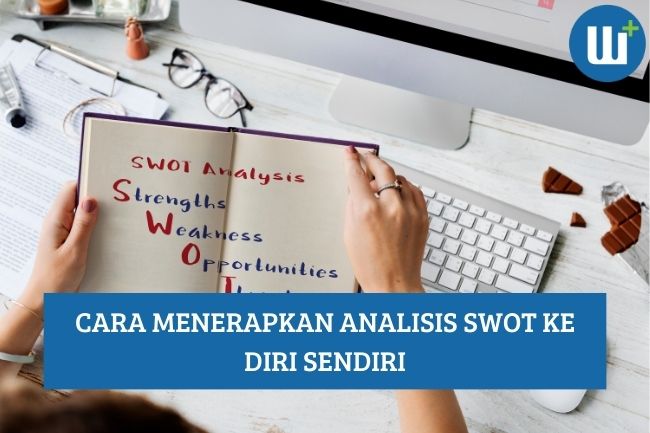 Inilah Cara Menerapkan Analisis SWOT ke Diri Sendiri